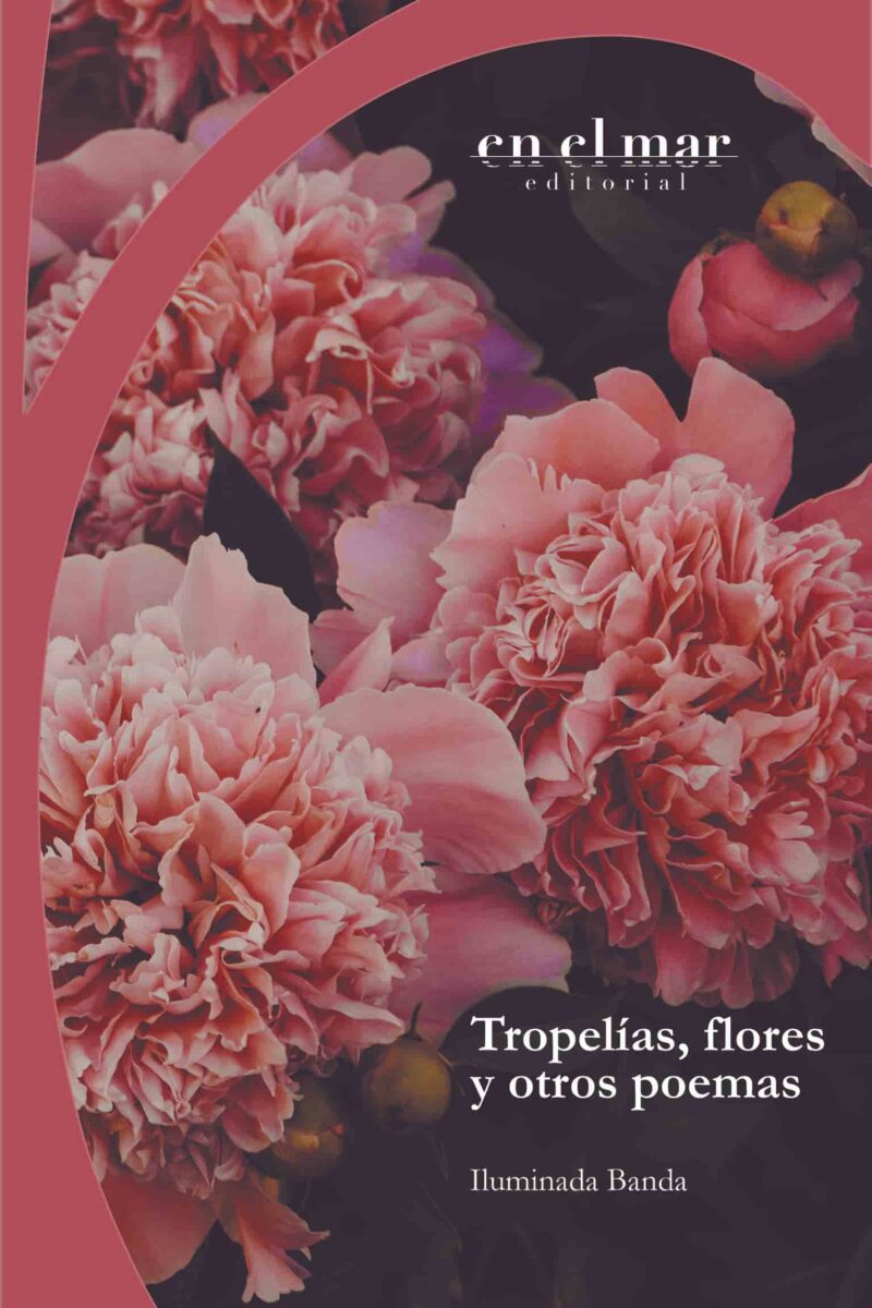 Tropelías, flores y otros poemas