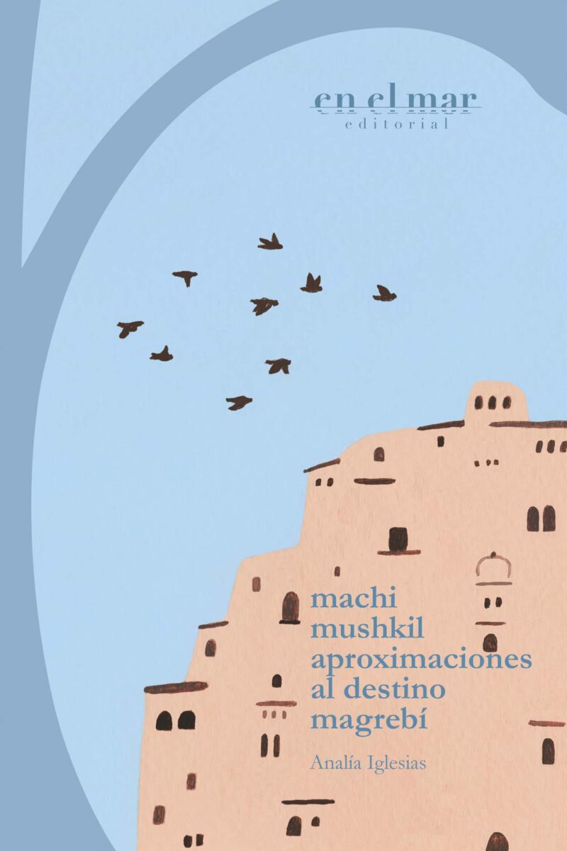 machi mushkil. aproximaciones al destino magrebí